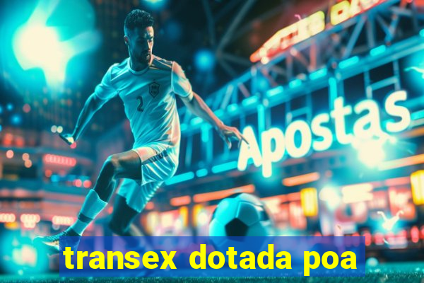 transex dotada poa